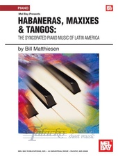 Habaneras, Maxixes & Tangos:The Syncopated Piano Music of Latin America