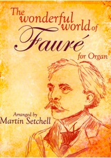 Wonderful World of Fauré for Organ