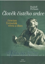 Člověk čistého srdce - Gracián Černušák včera a dnes