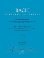 St Matthew Passion BWV 244 (Arranged by Felix Mendelssohn Bartholdy Berlin 1829 and Leipzig 1841)