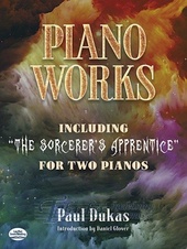 Piano Works - Including "The Sorcerer's Apprentice" For Two Pianos