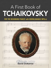 First Book of Tchaikovsky: For The Beginning Pianist With Downloadable MP3