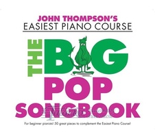 John Thompson’s Easiest Piano Course: The Big Pop Songbook
