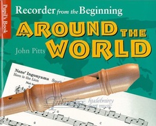 Recorder From The Beginning: Around The World - Pupil's Book