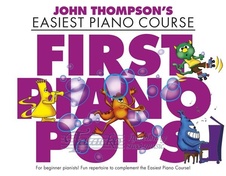 John Thompson's Easiest Piano Course: First Piano Pops