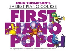 John Thompson's Easiest Piano Course: First Piano Pops