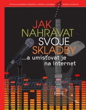 Jak nahrávat svoje skladby  ...a umisťovat je na internet