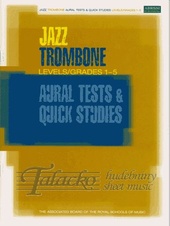 Jazz Trombone Aural Tests and Quick Studies Levels Grades 1-5