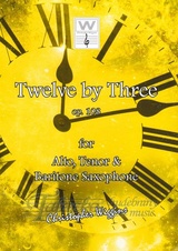Twelve by Three op. 108 for Alto, Tenor and Baritone Saxophone