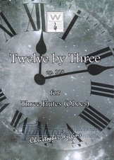 Twelve by Three op. 108 for Three Flutes (Oboes)