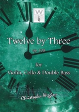 Twelve by Three op. 108 for Violin, Cello and Double Bass