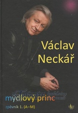 Václav Neckář -  Mýdlový princ - zpěvník 1. díl (A-M)