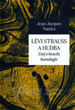 Lévi-Strauss a hudba: Esej o kouzlu homologie