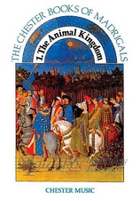 Chester Books Of Madrigals 1: The Animal Kingdom