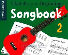 Ukulele From The Beginning: Songbook 2 - Pupil's Book