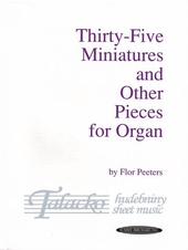 Thirty-Five Miniatures and Other Pieces for Organ