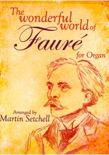 Wonderful World of Fauré for Organ