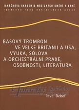 Basový trombon ve Velké Británii a USA, výuka, sólová a orchestrální praxe, osobnosti, literatura