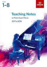 Teaching Notes on Piano Exam Pieces 2017 & 2018, ABRSM Grades 1–8