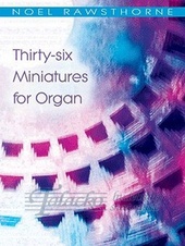 Thirty-six Miniatures for Organ