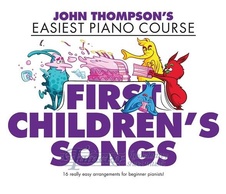 John Thompson’s Easiest Piano Course: First Children's Songs