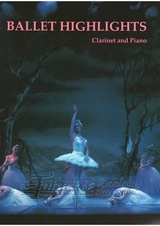 Ballet Highlights (Clarinet and Piano)