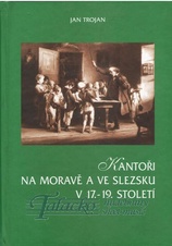 Kantoři na Moravě a ve Slezsku 17.-19.století