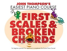 John Thompson's Easiest Piano Course: First Scales & Broken Chords