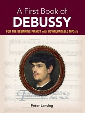 First Book Of Debussy: For The Beginning Pianist With Downloadable MP3s