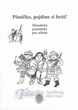 Písničko, pojď si hrát! (Metodické poznámky pro učitele)