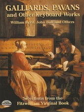Galliards, Pavans And Other Keyboard Works: Selections From The Fitzwilliam Virginal Book
